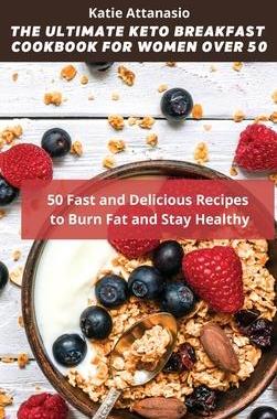 [预订]The Ultimate Keto Breakfast Cookbook for Women over 50: 50 Fast and Delicious Recipes to Burn Fat an 9781802770940