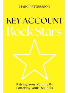 预订 Key Account Rock Stars: Raising Your Volume by Lowering Your Decibels 大客户摇滚明星: 9781637425879