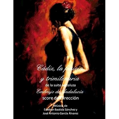 预订 Cadiz, la fenicia y trimilenaria - score de direccion: Embrujo de Andalucia - suite andaluza - scores: 978149969925