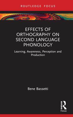 [预订]Effects of Orthography on Second Language Phonology: Learning, Awareness, Perception and Production 9780367348472