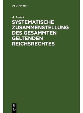预订 Systematische Zusammenstellung des gesammten geltenden Reichsrechtes: Ein Handbuch für den Gebrauch des Bundes- un