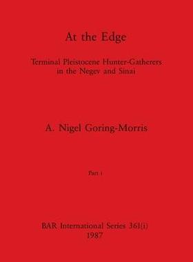 [预订]At the Edge, Part i: Terminal Pleistocene Hunter-Gatherers in the Negev and Sinai 9781407388557