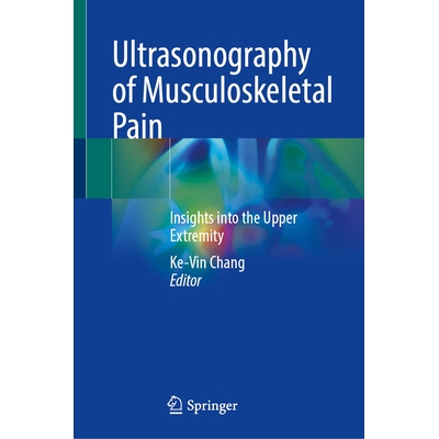 预订 Ultrasonography of Musculoskeletal Pain Insights into the Upper Extremity 肌肉骨骼疼痛超声检查：上肢洞察 9789819667