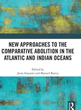 [预订]New Approaches to the Comparative Abolition in the Atlantic and Indian Oceans 9781032457932