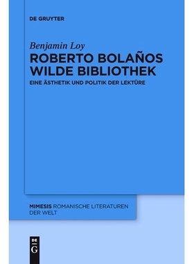 预订 Roberto Bolaños wilde Bibliothek: Eine Ästhetik und Politik der Lektüre: 9783110766066