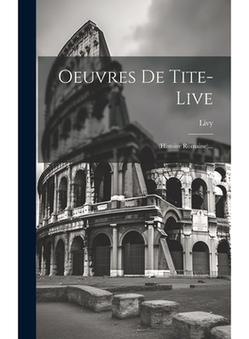 预订 Oeuvres De Tite-live: (histoire Romaine)...: 9781019730331