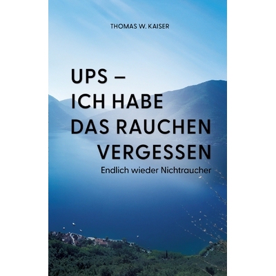 预订 Ups - ich habe das Rauchen vergessen: Endlich wieder Nichtraucher 9783384758972