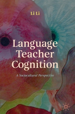 【预订】Language Teacher Cognition: A Sociocultural Perspective