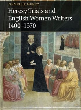 【预订】Heresy Trials and English Women Writers, 1400–1670