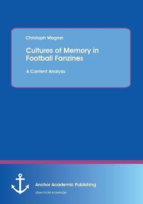[预订]Cultures of Memory in Football Fanzines. A Content Analysis 9783954892617