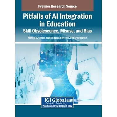 预订 Pitfalls of AI Integration in Education: Skill Obsolescence, Misuse, and Bias: 9798337301228