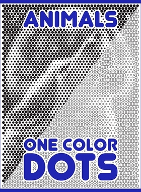 预订 One Color DOTS: Animals: New Type of Relaxation & Stress Relief Coloring Book for Adults: 9781719965774