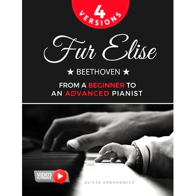 预订 Fur Elise - Beethoven - 4 Versions - From a Beginner to an Advanced Pianist!: Teach Yourself How to Play. Popular,