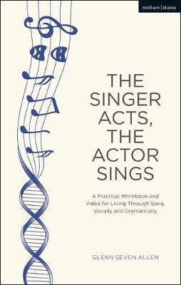 【预订】The Singer Acts, The Actor Sings:A Practical Workbook to Living Through Song, Vocally and Dramatically