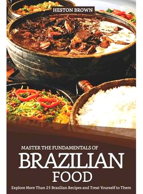 预订 Master the Fundamentals of Brazilian Food: Explore More Than 25 Brazilian Recipes and Treat Yourself to Them: 97810
