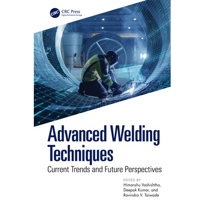 预订 Advanced Welding Techniques Current Trends and Future Perspectives 先进焊接技术:当前趋势与未来展望 9781032565118