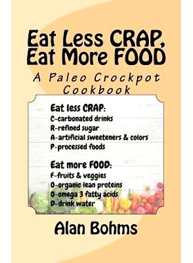 预订 Eat Less CRAP, Eat More FOOD: A Paleo Crockpot Cookbook: 9781530062010