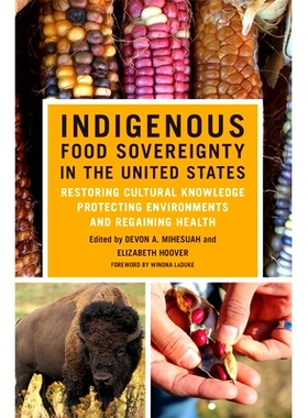 预订 Indigenous Food Sovereignty in the United States: Restoring Cultural Knowledge, Protecting Environments, and Regain