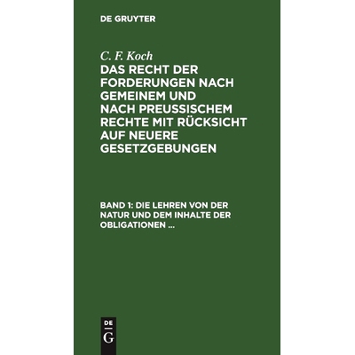 预订 Die Lehren von der Natur und dem Inhalte der Obligationen (Arten der Obligationen, Geldobligationen, Zinsen, Schade