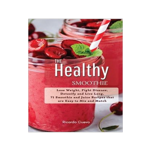[预订]The Healthy Smoothie: Lose Weight, Fight Disease, Detoxify and Live Long, 71 Smoothie and Juice Reci 9781803342238
