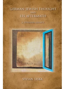 预订 German-Jewish Thought and Its Aftermath: A Tenuous Legacy 德国犹太思想及其后果：脆弱的遗产（平装）（丛书）: 9780253