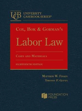 预订 Cox, Bok, Gorman, Finkin, and Glynn’s Labor Law: Cases and Materials: 9798892092289