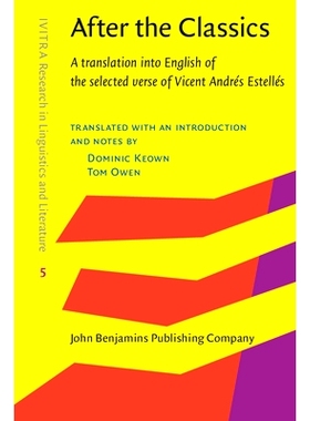预订 After the Classics.: A Translation into English of the Selected Verse of Vicent Andrés Estellés. 追随经典: Vicent