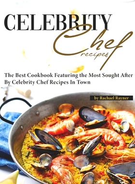 预订 Favorite Celebrity Chef Recipes: The Best Cookbook Featuring the Most Sought After by Celebrity Chef Recipes in Tow