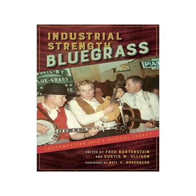 [预订]Industrial Strength Bluegrass: Southwestern Ohio’s Musical Legacy 9780252043642