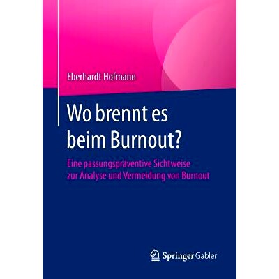 预订 Wo brennt es beim Burnout?: Eine passungspr&auml;ventive Sichtweise zur Analyse und Vermeidung von Burnout 倦怠的导火线