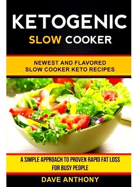 预订 Ketogenic Slow Cooker: Newest and Flavored Slow Cooker Keto Recipes: A Simple Approach to Proven Rapid Fat Loss for