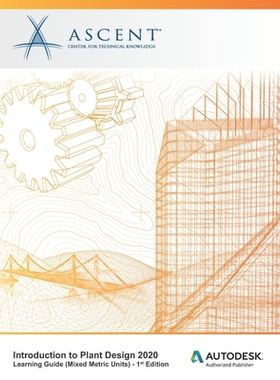 【预订】Introduction to Plant Design 2020 (Mixed Metric Units): Autodesk Authorized Publisher