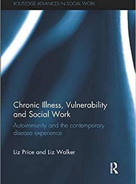 【预售】Chronic Illness, Vulnerability and Social Work: Autoimmunity and the Contemporary Disease Experience