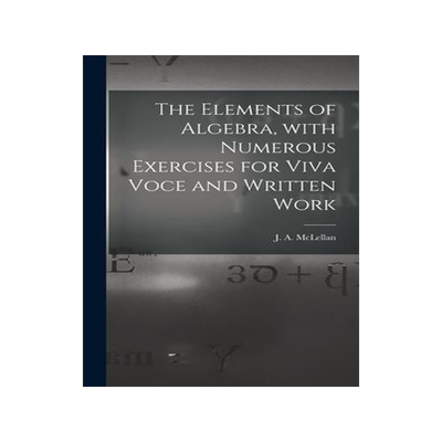 [预订]The Elements of Algebra, With Numerous Exercises for Viva Voce and Written Work [microform] 9781013534546