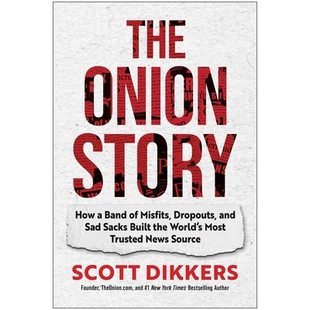 预订 The Onion Story: How a Band of Misfits, Dropouts, and Sad Sacks Built the World’s Most Trusted News Source 9781637