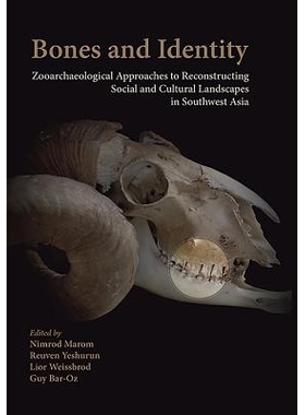 预订 Bones and Identity: Zooarchaeological Approaches to Reconstructing Social and Cultural Landscapes in Southwest Asia
