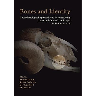 预订 Bones and Identity: Zooarchaeological Approaches to Reconstructing Social and Cultural Landscapes in Southwest Asia