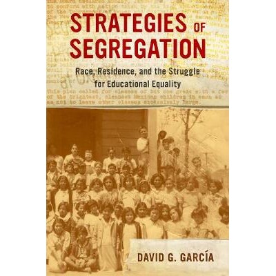 预订 Strategies of Segregation: Race, Residence, and the Struggle for Educational Equality: 9780520296862