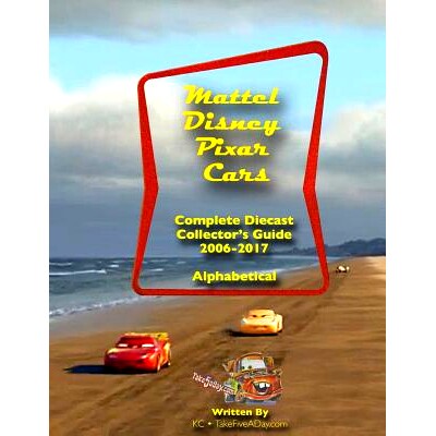 预订 Mattel Disney Pixar CARS: Diecast Collectors: Complete Everything 2006-2017: 9781724997715