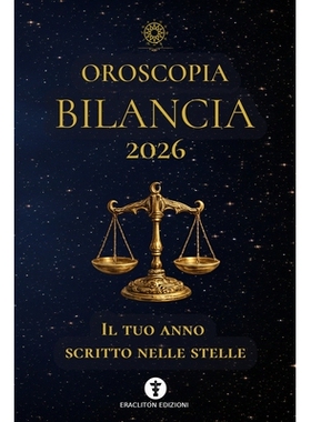 预订 Oroscopia Bilancia 2026: Il Tuo Anno Scritto Nelle Stelle 9798246377277