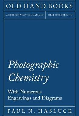 [预订]Photographic Chemistry - With Numerous Engravings and Diagrams 9781528703062