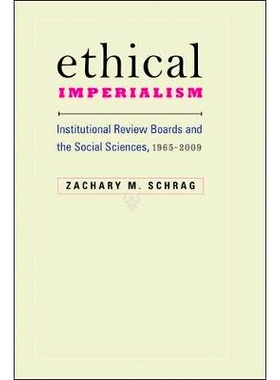 预订 Ethical Imperialism: Institutional Review Boards and the Social Sciences, 1965–2009 伦理帝国主义：机构审查委员会与