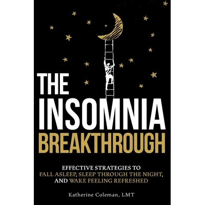 预订 The Insomnia Breakthrough: Effective Strategies to Fall Asleep, Sleep Through the Night, and Wake Feeling Refreshed