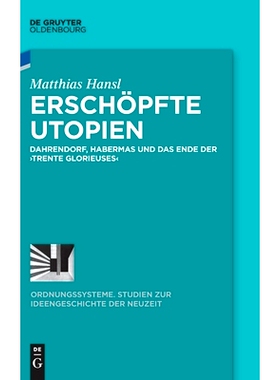预订 Erschöpfte Utopien: Dahrendorf, Habermas und das Ende der ›trente glorieuses‹ 精疲力竭的乌托邦：达伦多夫、哈贝马