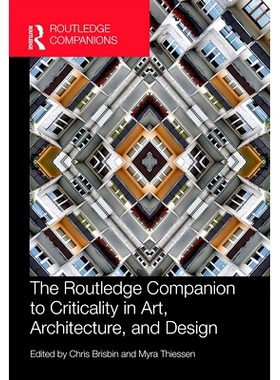 预订 The Routledge Companion to Criticality in Art, Architecture, and Design Routledge与艺术、建筑和设计中的关键性: 9780