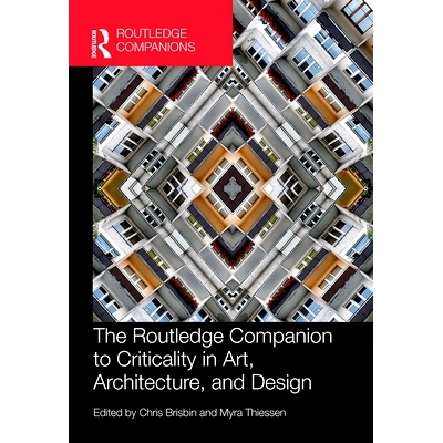 预订 The Routledge Companion to Criticality in Art, Architecture, and Design Routledge与艺术、建筑和设计中的关键性: 9780