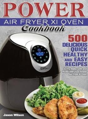 [预订]Power Air Fryer Xl Oven Cookbook: 500 Delicious, Quick, Healthy, and Easy Recipes to Fry, Bake, Gril 9781801246637
