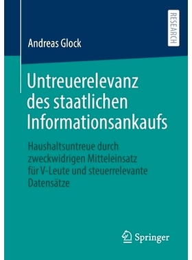 预订 Untreuerelevanz des staatlichen Informationsankaufs: Haushaltsuntreue durch zweckwidrigen Mitteleinsatz für V-Leut