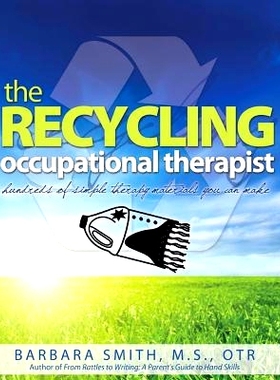 预订 The Recycling Occupational Therapist: Hundreds of Simple therapy Materials You Can Make: 9781540525369