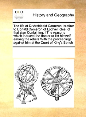 预订 The life of Dr Archibald Cameron, brother to Donald Cameron of Lochiel, chief of that clan Containing, I The reason